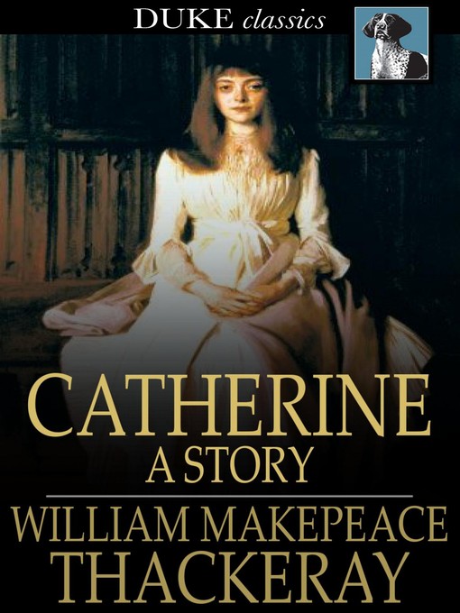 Title details for Catherine by William Makepeace Thackeray - Wait list
